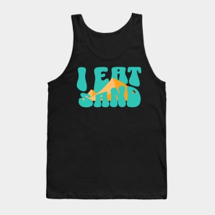 I eat sand - Random Weird Beach Lol Gen Z Humor Tank Top